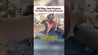 Old Ships, New Purpose! The Steel Recycling Process! #ShipRecycling