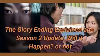 The Glory Ending Explained and Season 2 Update: Will it Happen? or not . #theglorykdrama #theglory