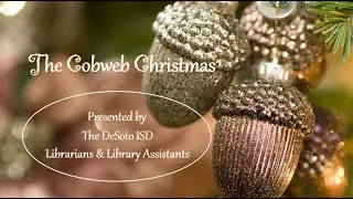 DeISD Libraries present Cobweb Christmas
