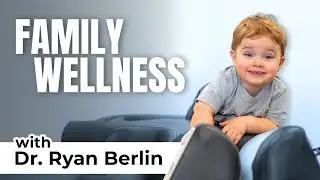 Chiropractic Care for the Whole Family | Dr. Ryan Berlin