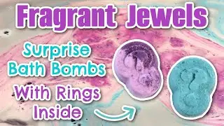 Surprise Bath Bombs from Fragrant Jewels with Rings Hidden Inside!