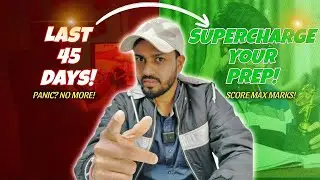 Last 45 Days Strategy to Score Maximum Marks | Supercharge Your Exam Preparation🔥🔥