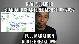 #KLSCM22 #KLSCM2022 KUALA LUMPUR STANDARD CHARTERED MARATHON 2022 - FULL MARATHON ROUTE BREAKDOWN