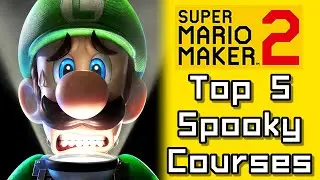 Super Mario Maker 2 Top 5 SPOOKY COURSES (Switch)