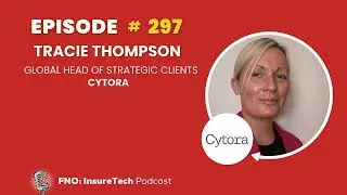 Ep 297: Tracie Thompson, Global Head of Strategic Clients, Cytora