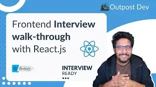 [Interview Ready] - Frontend Interview walk-through with React.js | Outpost Dev | Sinhala