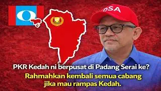 PKR Kedah ni berpusat di Padang Serai ke ? Rahmahkan kembali semua cabang jika mau rampas kedah 