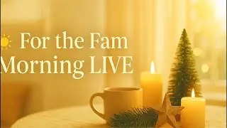 ☀️ For the Fam Morning LIVE ✨| Holiday Reflection, Kindness & Gratitude