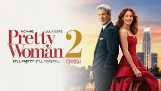 Pretty Woman 2 (2025) &ndash; Latest Trailer | Richard Gere, Julia Roberts