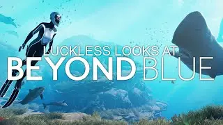 Luckless Looks at Beyond Blue on Stream