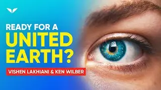 Ken Wilber Answers How Far We Are From A United Earth Federation