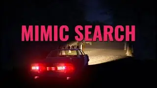 MIMIC SEARCH But I broke my car and had to walk through the scary forest!!