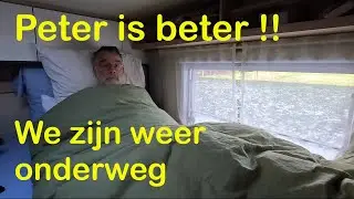 Peter is beter!  We gaan weer onderweg