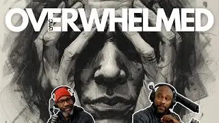 LYWC Ep57: Overwhelmed: When Life Feels Like Too Much