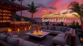 Soothing Sunset Jazz by the Sea 🌊 Ultimate Relaxation Music for Peace, Focus & Serenity