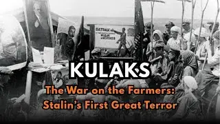 The War on the Farmers (Kulaks): Stalin&rsquo;s First Campaign of Fear