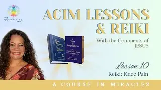ACIM10: Lesson 10 and Reiki (With the Comments of JESUS) #ucim #acourseinmiracles #acim_music #reiki
