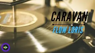 Caravan - Flow Loris (Media HD Music)