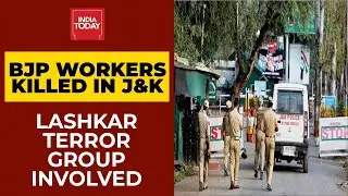 Jammu And Kashmir: LeT Behind Deadly Attack On BJP Workers, Confirms Police | Breaking News