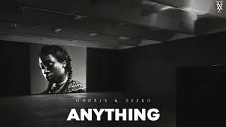 Ondrix & Dezko - Anything (Official Audio)
