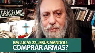 Em Lucas 22, Jesus mandou comprar armas?