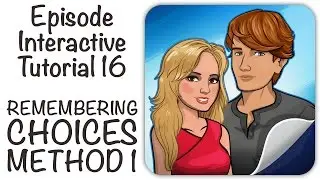 Episode Interactive Tutorial 16 - REMEMBERING CHOICES METHOD 1