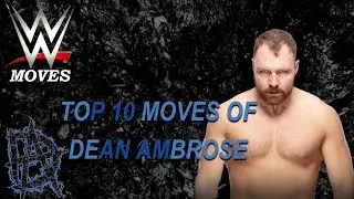 TOP 10 MOVES OF DEAN AMBROSE