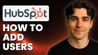 How to Add Users to Your HubSpot Account (Tutorial 2025)