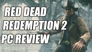 Red Dead Redemption 2 PC Review - The Final Verdict