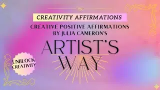 Artist's Way Affirmations | Positive Affirmations for Creativity