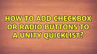 How to add checkbox or radio buttons to a Unity quicklist? (2 Solutions!!)