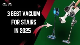 3 Best Vacuums for Stairs in 2025 | Top Picks for Easy Cleaning