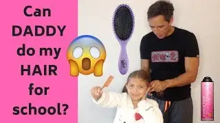 Dad does Daughter's Hair For the First time-5 Styles (Will Make you LOL)