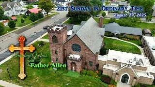 Sunday Mass with Father Allen - August 24, 2025