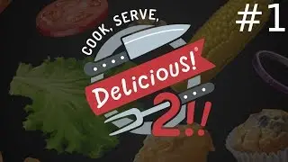 Let's Play Cook Serve Delicious 2 Part 1 Full Release Gameplay