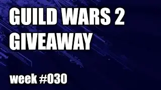 Guild Wars 2: Giveaway week #030