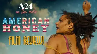 41. American Honey (2016) Film Review | A24 On The Rocks Podcast