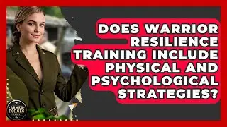 Does Warrior Resilience Training Include Physical and Psychological Strategies?