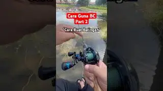 Cara guna BaitCasting atau Bc | Part 2 episod 1 (cara buat balingan bc)