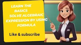 Solve algebraic expression by using formula/evaluate by Algebraic expression 