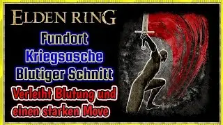 Elden Ring Fundort OP Kriegsasche blutiger Schnitt verleiht Waffe Blutung und starken Move Guide