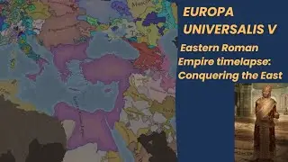 Europa Universalis 5: Byzantine Empire timelapse part 2, Reconquest of the East