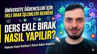 Ders Ekle Bırak Nasıl Yapılır? &Uuml;niversite &Ouml;ğrencileri İ&ccedil;in Ekle Bırak İşlemleri Rehberi