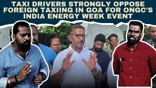 Taxi drivers strongly oppose foreign taxiing in Goa for ONGC's India Energy Week event
