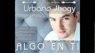 Urbano Jhogy - Algo En Ti