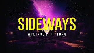 Apeiruss ft. Tuku - Sideways [Official Lyric Video]