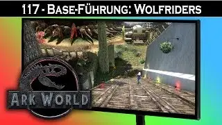 ARK World 🦖 117 - Base-F&uuml;hrung: Wolfriders | Jurassic World ARK - ARK Deutsch German