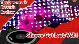 The Downrock Records Hip Hop Music Network Album Review: Shreve Got Lost Vol. 1