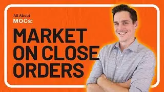 MOCs: Market on Close Orders