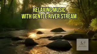 Relaxing Music with Gentle River Stream & Soothing Wind Sounds